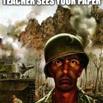 I swear its not that bad | POV: THE ENGLISH TEACHER SEES YOUR PAPER | image tagged in thousand yard stare | made w/ Imgflip meme maker