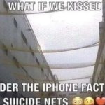 What if we kissed under the iPhone factory suicide nets