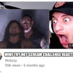 wubzzy reaction | WWE TRY NOT SCREAM CHALLENGE REACTION | image tagged in wubzzy reaction | made w/ Imgflip meme maker