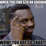 snartest alive | WHEN YOU FIND $20 ON GROUND; WOW! YOU ARE SO SNART! | image tagged in wow so snart,fun,funny | made w/ Imgflip meme maker