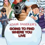 Adan sandlers going to find where you live | GOING TO FIND
WHERE YOU
LIVE | image tagged in adam sandler's snowball | made w/ Imgflip meme maker
