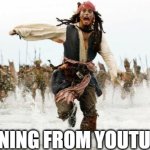 Adtube is getting worse | ME RUNNING FROM YOUTUBE ADS | image tagged in jack sparrow being chased,youtube,youtube ads,adblock | made w/ Imgflip meme maker