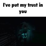 ive put my trust in you GIF Template