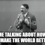 hehehaha | ME TALKING ABOUT HOW TO MAKE THE WORLD BETTER | image tagged in gifs,speaker | made w/ Imgflip video-to-gif maker