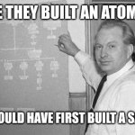 Before they built an Atom Bomb 01 | BEFORE THEY BUILT AN ATOM BOMB; THEY SHOULD HAVE FIRST BUILT A SANE MAN | image tagged in l ron hubbard,atom bomb,sanity | made w/ Imgflip meme maker