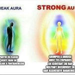 weak aura vs strong aura | GRIMPER A ARKOSE AVEC TES COPAINES EN ECOUTANT DU RAP MILITANT DECOUVERT EN BAR ASSOCIATIF ANARCHISTE; PARTIR EN CLASSE VERTE FAIRE DE L'ESCALADE A FONTAINEBLEAU | image tagged in weak aura vs strong aura | made w/ Imgflip meme maker