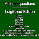 Ask me questions LuigiChad
