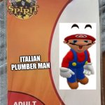 Yes | ITALIAN PLUMBER MAN | image tagged in spirit of halloween | made w/ Imgflip meme maker