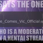 Says the one who is a moderator in a hentai stream