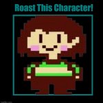 Roast this character | image tagged in roast this character | made w/ Imgflip meme maker