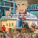 professor oak discovered families | THAT IS ONE BIG FAMILY I DISCOVERED TODAY; BUT THE NINTENDO FAMILY IS WAY BIGGER MORE LAGER AND MORE FAMILY MEMBERS | image tagged in professor oak smart,family,nintendo,pokemon,professor oak,spy x family | made w/ Imgflip meme maker