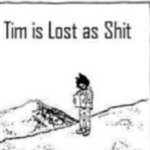 Tim is lost as shit meme