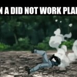 plan b | PLAN A DID NOT WORK PLAN B... | image tagged in gifs,smart | made w/ Imgflip video-to-gif maker