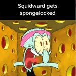 Squidward gets spongelocked