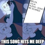 #209 | BELFA JULIA ALEXA - DON'T BE SCARED; THIS SONG HITS ME DEEP | image tagged in boy crying in bed | made w/ Imgflip meme maker