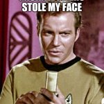 William Shatner didn't get Halloween money | MICHAEL MYERS STOLE MY FACE | image tagged in capt kirk william shatner,the mask,changed | made w/ Imgflip meme maker