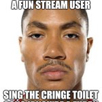 cry about it | OH SO YOU'RE A FUN STREAM USER; SING THE CRINGE TOILET SONG IF YOU'RE A FURRY | image tagged in derrick rose straight face,cringe toilet,shot yourself,9 year olds,furry,move if you re a furry | made w/ Imgflip meme maker
