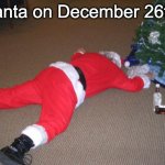 He wasted | Santa on December 26th: | image tagged in go home santa you're drunk | made w/ Imgflip meme maker