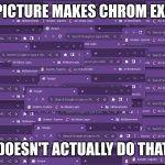 dozen tabs | THIS PICTURE MAKES CHROM EXPLODE; (DOESN'T ACTUALLY DO THAT) | image tagged in dozen tabs | made w/ Imgflip meme maker