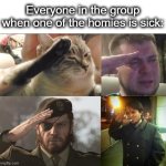 he will be remembered... | Everyone in the group when one of the homies is sick: | image tagged in sad salute,salute,crying salute,sad,sick,lol | made w/ Imgflip meme maker