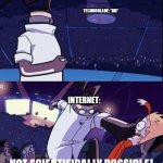i dunno if it's black humor | TECHNOBLADE: *DIE*; INTERNET: | image tagged in not scientifically possible,technoblade | made w/ Imgflip meme maker