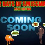12 days of smissmas 2023 edition coming soon | 12 DAYS OF SMISSMAS; 2023 EDITION; YES; OH SCREW ME! OH YEAH; WELL THIRD TIME'S THE PAIN | image tagged in coming soon,tf2,qbert,12 days of christmas,christmas | made w/ Imgflip meme maker