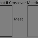 Crossover Meeting meme