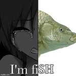 I’m fish