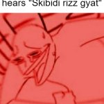 There is nothing funny | That one kid when he hears "Skibidi rizz gyat" | image tagged in memes,skibidi,rizz,gyat | made w/ Imgflip meme maker