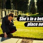 She's in a better place - is she?