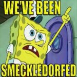 We've Been Smeckledorfed