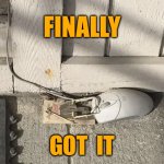 Mouse | FINALLY; GOT  IT | image tagged in mouse trap,finally,got it,fun | made w/ Imgflip meme maker