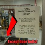 Maintenance shop | Except door bells! | image tagged in repair anything,knock hard,door bell,not working,fun | made w/ Imgflip meme maker