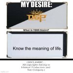 Me when I see something that defies physics: | MY DESIRE:; Know the meaning of life. | image tagged in kamen rider geats desire card | made w/ Imgflip meme maker