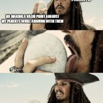 You Can't Win..... Ever! | MY PARENTS; ME MAKING A VALID POINT AGAINST MY PARENTS WHILE ARGUING WITH THEM; MY PARENTS: "MMM, TASTES LIKE DISRESPECT." | image tagged in jack sparrow licks rock | made w/ Imgflip meme maker