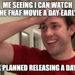THANK YOU, PEACOCK!! | ME SEEING I CAN WATCH THE FNAF MOVIE A DAY EARLY:; (PEACOCK PLANNED RELEASING A DAY EARLIER) | image tagged in jim halpert crying,fnaf movie,fnaf | made w/ Imgflip meme maker