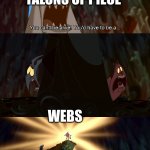 webs never dies | SORA AND QUEEN SCARLET AND TALONS OF PIECE; WEBS; I AM IN IMMORTAL | image tagged in disney cartoon hercules hades immortal invincible invulnerable | made w/ Imgflip meme maker