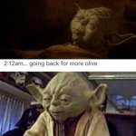 Yoda going back for more