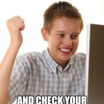 I Love Meme-Making!!! | WHEN YOU GO ON IMGFLIP; AND CHECK YOUR MEME GOT 300 VIEWS IN ONLY 1 HOUR | image tagged in happy computer kid | made w/ Imgflip meme maker