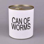 can of worms