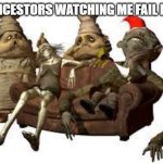 For me no Little Nightmares meme will go unseen | MY ANCESTORS WATCHING ME FAIL IN LIFE | image tagged in little nightmares | made w/ Imgflip meme maker