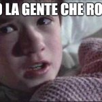 rosiconi | VEDO LA GENTE CHE ROSICA | image tagged in memes,i see dead people | made w/ Imgflip meme maker