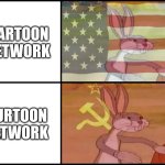 Cartoon network in the future: | CARTOON NETWORK; OURTOON NETWORK | image tagged in capitalist and communist | made w/ Imgflip meme maker