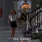 Yes, daddy?
