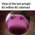 Barney’s bout to eat the last Pringle