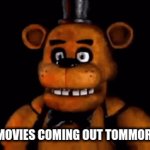 FNAF | FNAF MOVIES COMING OUT TOMMOROW!!! | image tagged in gifs,fnaf | made w/ Imgflip video-to-gif maker