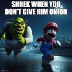 Shrek chasing mario | SHREK WHEN YOU DON'T GIVE HIM ONION | image tagged in shrek chasing mario,memes,funny,funny memes | made w/ Imgflip meme maker