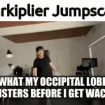 Psychology Homework | WHAT MY OCCIPITAL LOBE REGISTERS BEFORE I GET WACKED | image tagged in gifs,funny | made w/ Imgflip video-to-gif maker