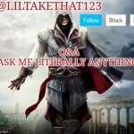Q&A | Q&A
ASK ME LITERALLY ANYTHING. | image tagged in liltakethat123 template | made w/ Imgflip meme maker