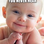 Babies are fun, mostly... | HOW COME YOU NEVER HEAR; BABY LIVES MATTER? | image tagged in baby lives matter,cute,poop | made w/ Imgflip meme maker